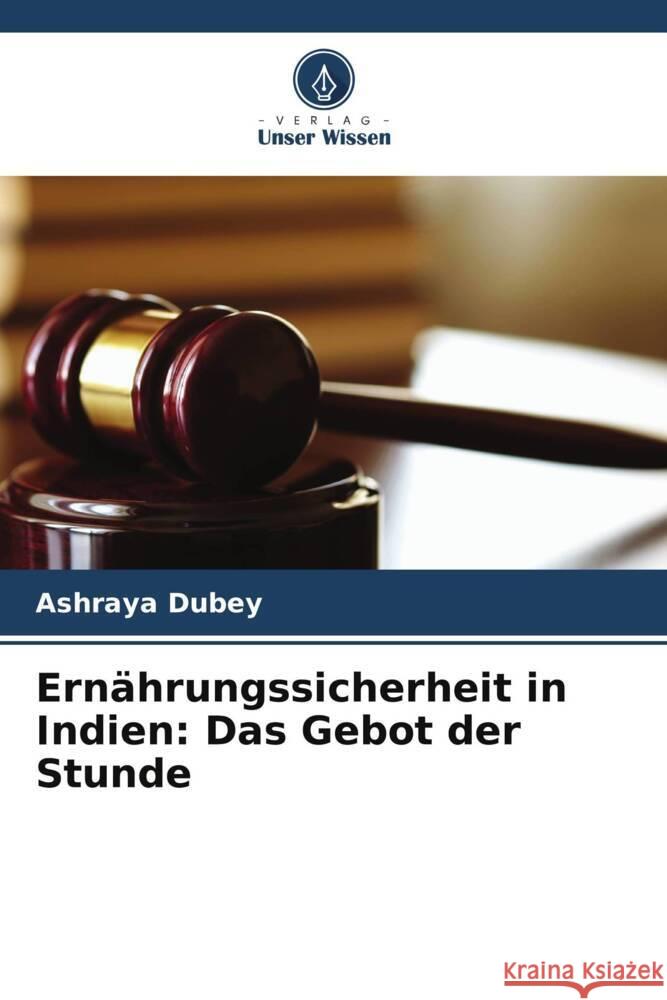 Ernährungssicherheit in Indien: Das Gebot der Stunde Dubey, Ashraya 9786206546443