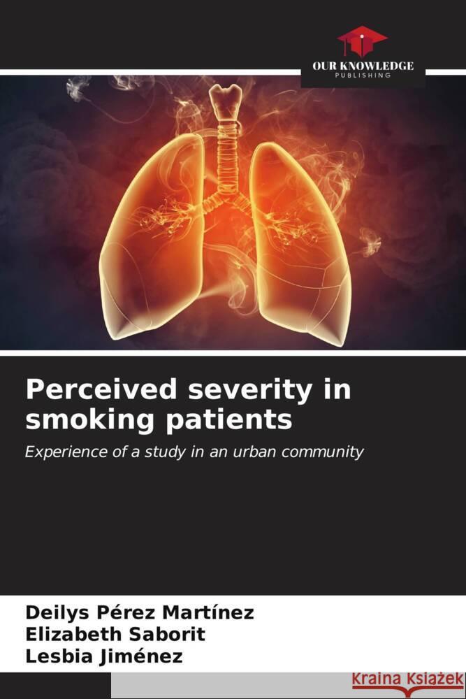 Perceived severity in smoking patients Pérez Martínez, Deilys, Saborit, Elizabeth, Jiménez, Lesbia 9786206546894