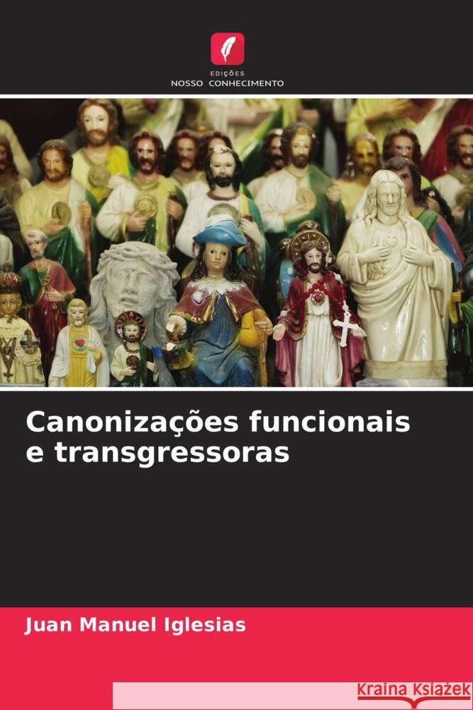 Canonizações funcionais e transgressoras Iglesias, Juan Manuel 9786206547143