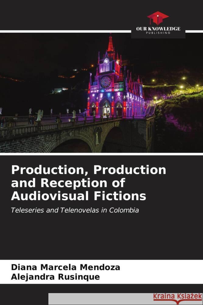 Production, Production and Reception of Audiovisual Fictions Mendoza, Diana Marcela, Rusinque, Alejandra 9786206547617