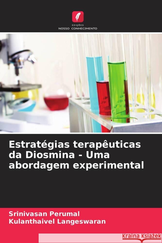 Estratégias terapêuticas da Diosmina - Uma abordagem experimental Perumal, Srinivasan, Langeswaran, Kulanthaivel 9786206547747