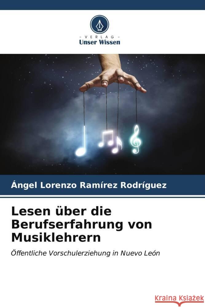 Lesen über die Berufserfahrung von Musiklehrern Ramírez Rodríguez, Ángel Lorenzo 9786206547778