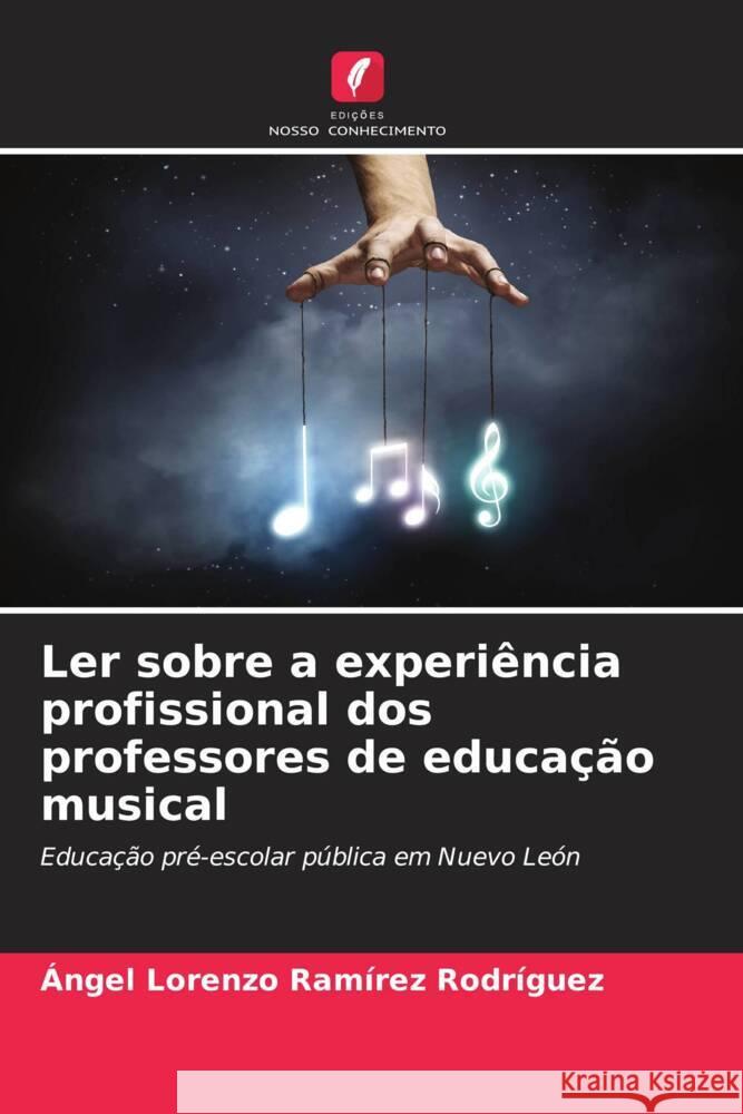 Ler sobre a experiência profissional dos professores de educação musical Ramírez Rodríguez, Ángel Lorenzo 9786206547815