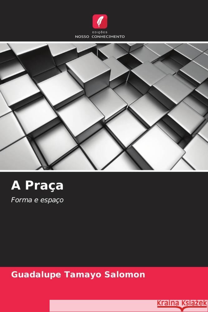 A Praça Tamayo Salomon, Guadalupe 9786206548645