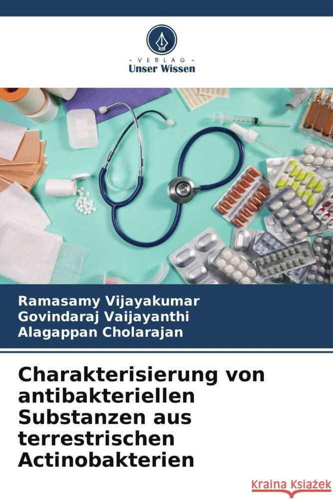 Charakterisierung von antibakteriellen Substanzen aus terrestrischen Actinobakterien Vijayakumar, Ramasamy, Vaijayanthi, Govindaraj, Cholarajan, Alagappan 9786206548843