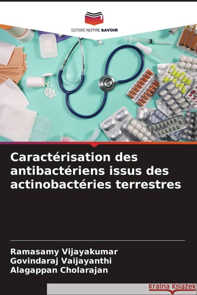 Caractérisation des antibactériens issus des actinobactéries terrestres Vijayakumar, Ramasamy, Vaijayanthi, Govindaraj, Cholarajan, Alagappan 9786206548874