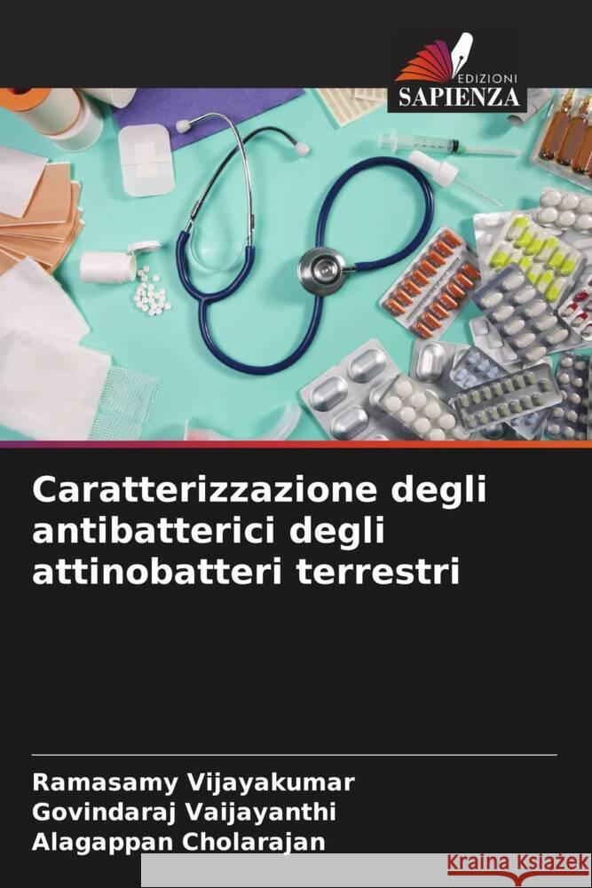 Caratterizzazione degli antibatterici degli attinobatteri terrestri Vijayakumar, Ramasamy, Vaijayanthi, Govindaraj, Cholarajan, Alagappan 9786206548935