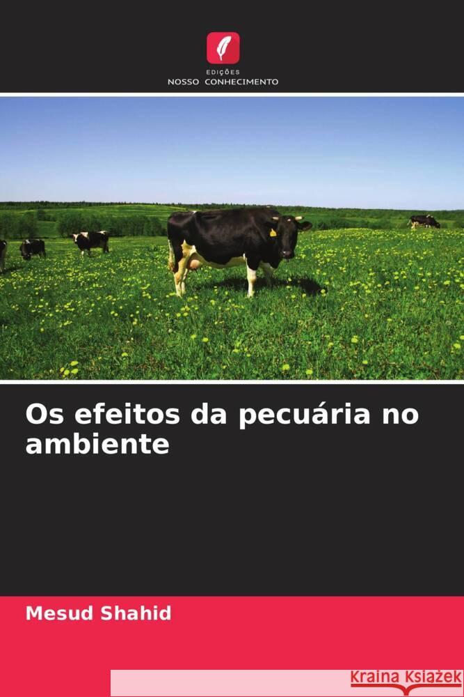 Os efeitos da pecuária no ambiente Shahid, Mesud 9786206548973