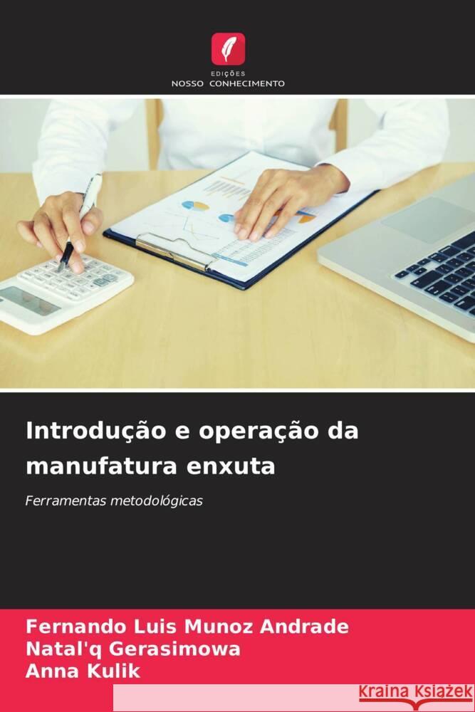 Introdução e operação da manufatura enxuta Munoz Andrade, Fernando Luis, Gerasimowa, Natal'q, Kulik, Anna 9786206549499