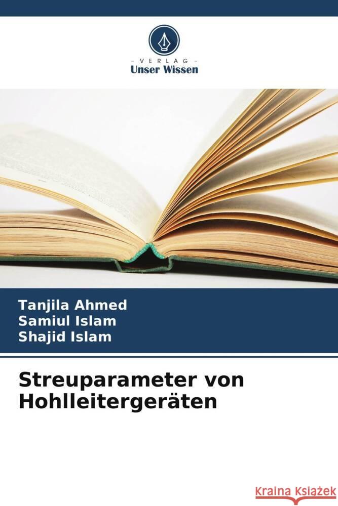 Streuparameter von Hohlleitergeräten Ahmed, Tanjila, Islam, Samiul, Islam, Shajid 9786206549628