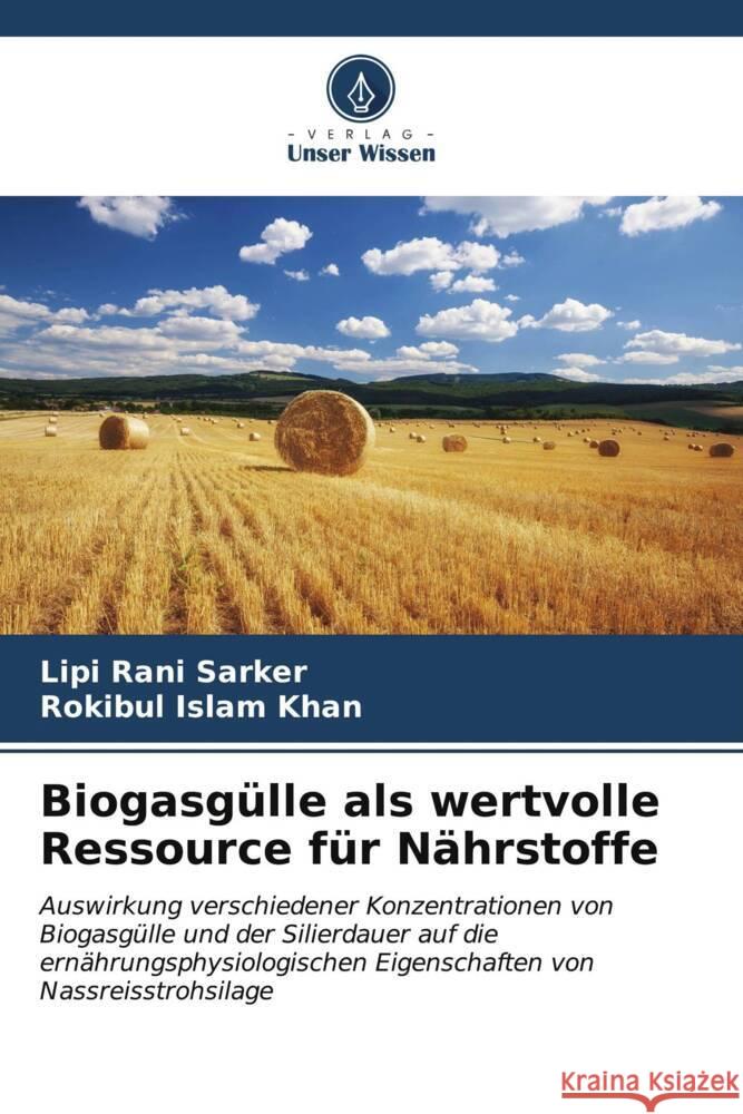 Biogasgülle als wertvolle Ressource für Nährstoffe Sarker, Lipi Rani, Khan, Rokibul Islam 9786206549680