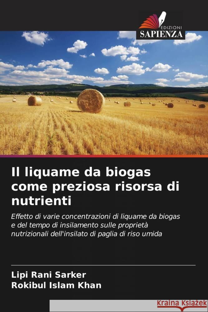 Il liquame da biogas come preziosa risorsa di nutrienti Sarker, Lipi Rani, Khan, Rokibul Islam 9786206549710