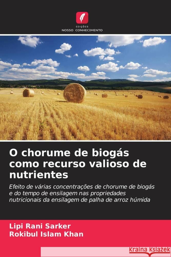 O chorume de biogás como recurso valioso de nutrientes Sarker, Lipi Rani, Khan, Rokibul Islam 9786206549727