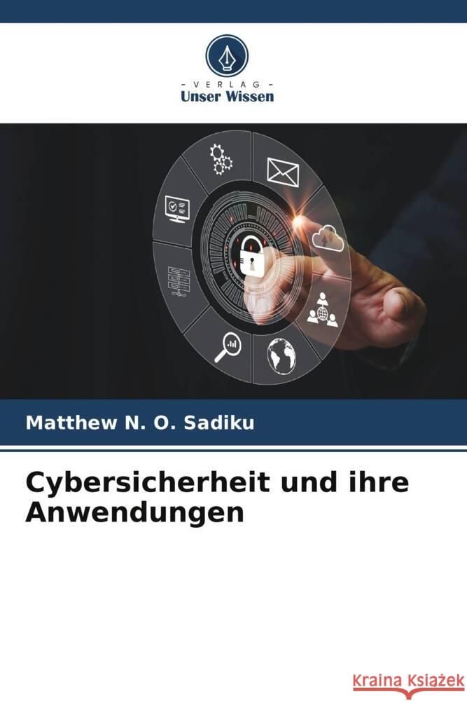 Cybersicherheit und ihre Anwendungen Sadiku, Matthew N. O. 9786206549857