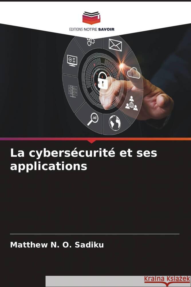 La cybersécurité et ses applications Sadiku, Matthew N. O. 9786206549888 Editions Notre Savoir