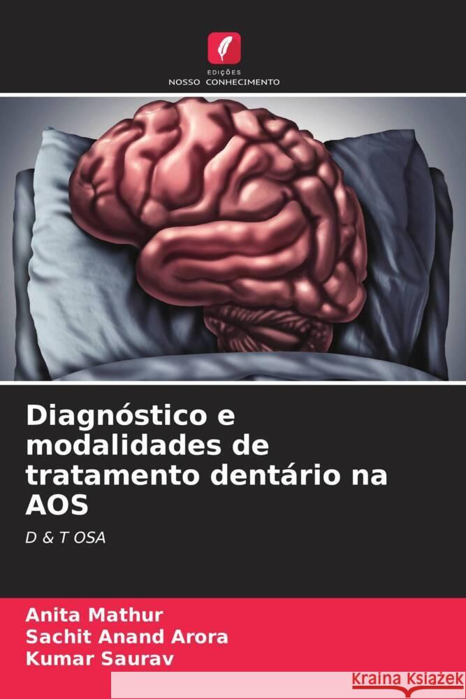 Diagnóstico e modalidades de tratamento dentário na AOS Mathur, Anita, Arora, Sachit Anand, Saurav, Kumar 9786206550020