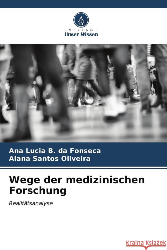 Wege der medizinischen Forschung Fonseca, Ana Lucia B. da, Oliveira, Alana Santos 9786206550105