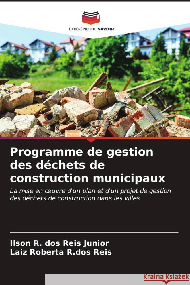 Programme de gestion des déchets de construction municipaux dos Reis Junior, Ilson R., R.dos Reis, Laiz Roberta 9786206550198