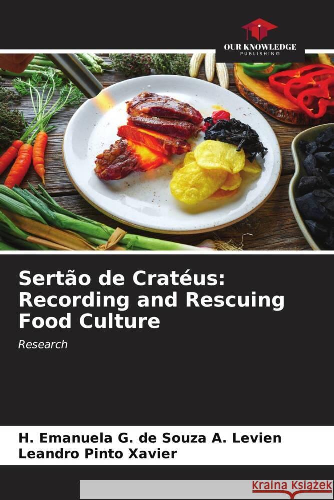 Sertão de Cratéus: Recording and Rescuing Food Culture G. de Souza A. Levien, H. Emanuela, Pinto Xavier, Leandro 9786206550235