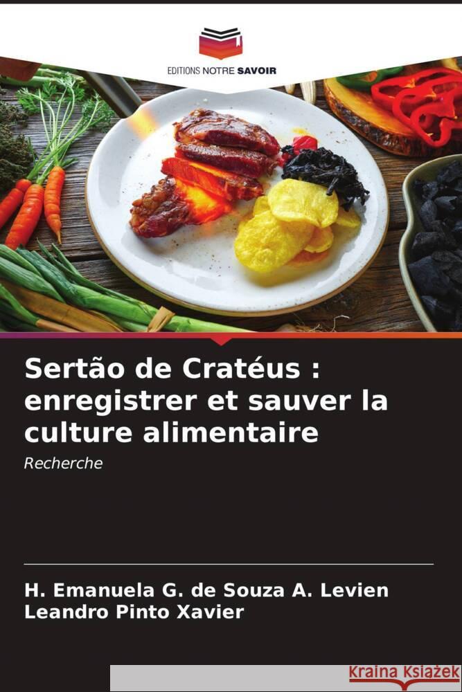 Sertão de Cratéus : enregistrer et sauver la culture alimentaire G. de Souza A. Levien, H. Emanuela, Pinto Xavier, Leandro 9786206550259