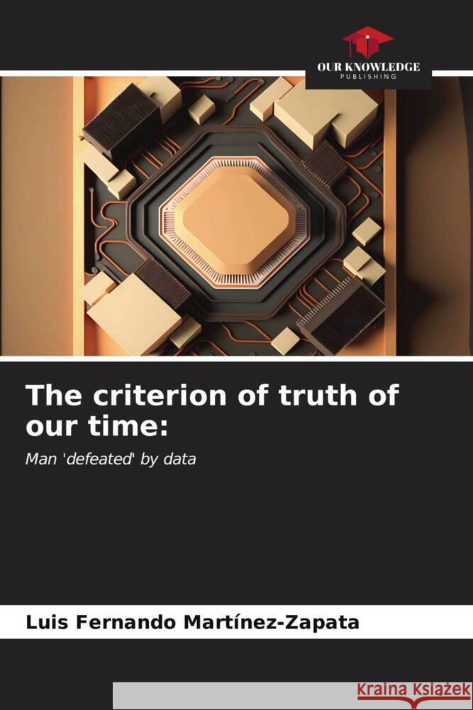 The criterion of truth of our time Luis Fernando Mart?nez-Zapata 9786206550280