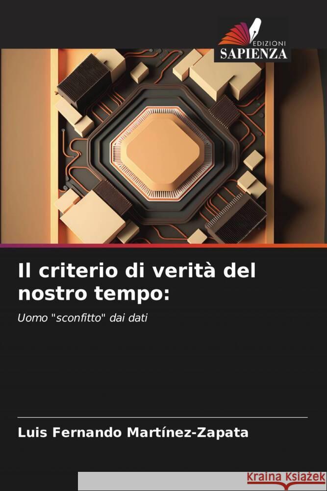 Il criterio di verit? del nostro tempo Luis Fernando Mart?nez-Zapata 9786206550327