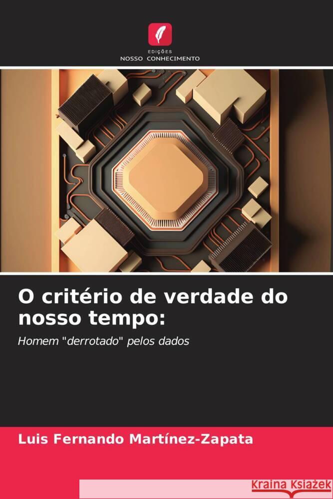 O crit?rio de verdade do nosso tempo Luis Fernando Mart?nez-Zapata 9786206550334