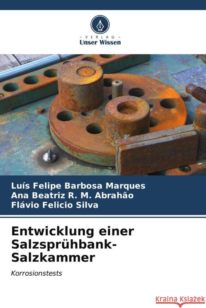 Entwicklung einer Salzsprühbank-Salzkammer Barbosa Marques, Luís Felipe, R. M. Abrahão, Ana Beatriz, Felicio Silva, Flávio 9786206550341