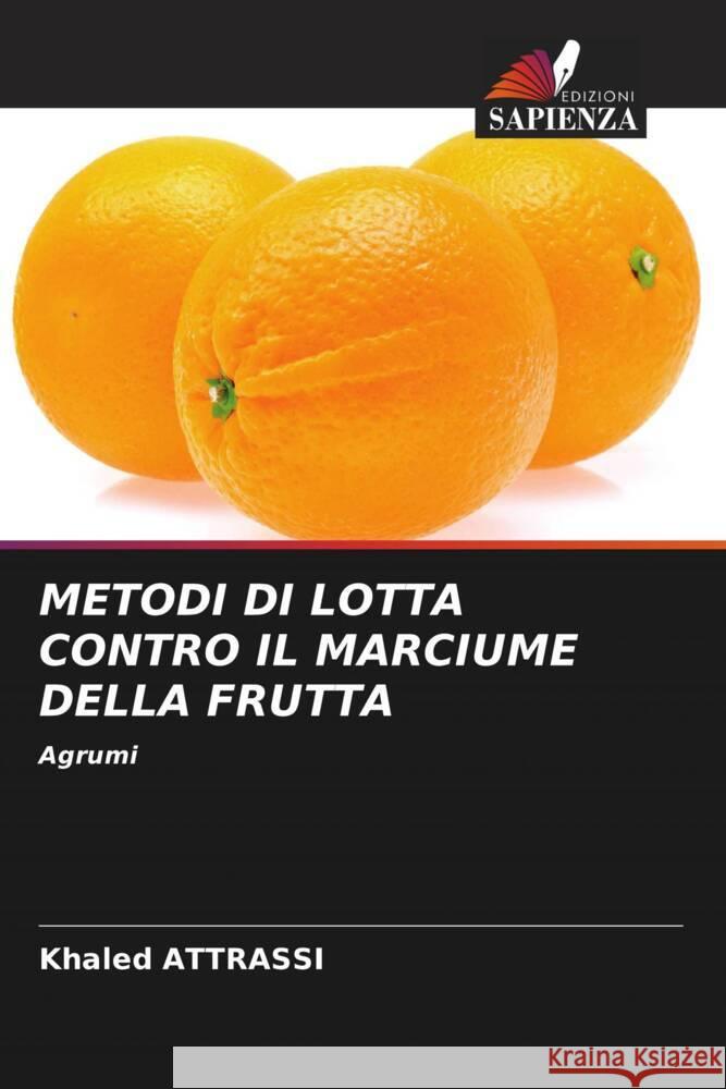 METODI DI LOTTA CONTRO IL MARCIUME DELLA FRUTTA Attrassi, Khaled 9786206550679