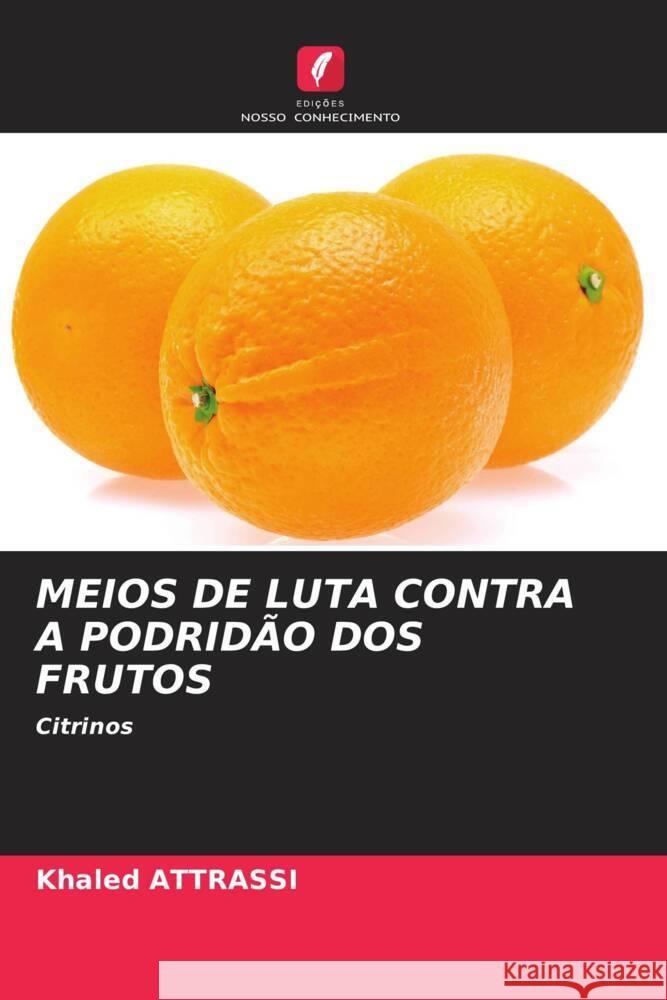 MEIOS DE LUTA CONTRA A PODRIDÃO DOS FRUTOS Attrassi, Khaled 9786206550686