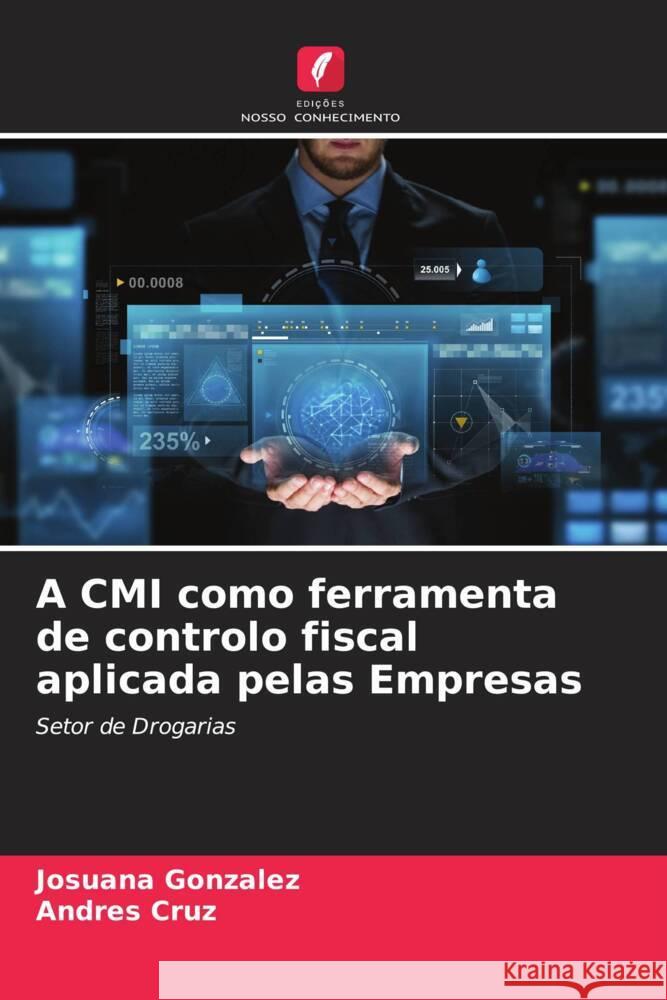 A CMI como ferramenta de controlo fiscal aplicada pelas Empresas Gonzalez, Josuana, Cruz, Andres 9786206550754