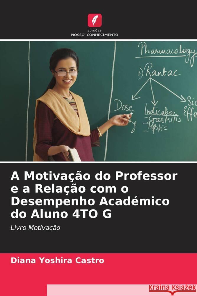 A Motivação do Professor e a Relação com o Desempenho Académico do Aluno 4TO G Castro, Diana Yoshira 9786206550877