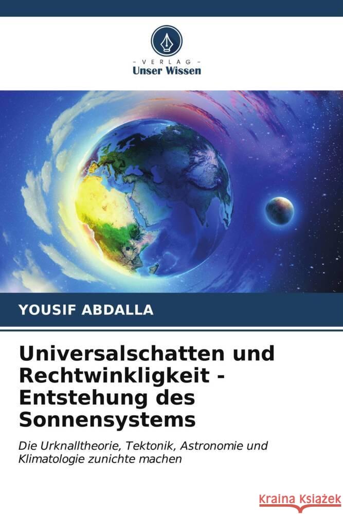 Universalschatten und Rechtwinkligkeit - Entstehung des Sonnensystems Abdalla, Yousif 9786206551492