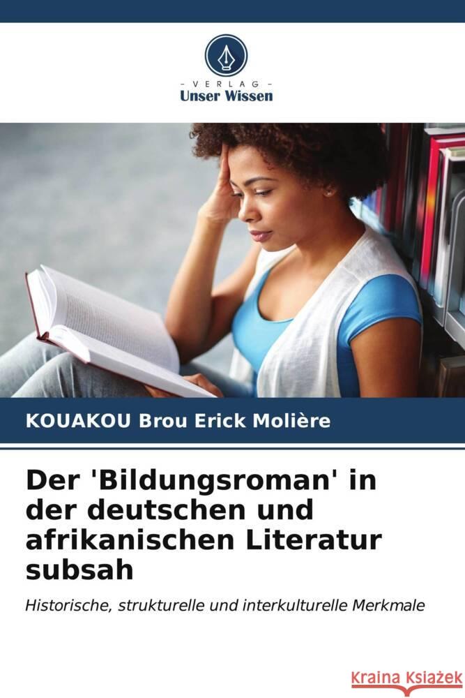Der 'Bildungsroman' in der deutschen und afrikanischen Literatur Kouakou Bro 9786206551720 Verlag Unser Wissen