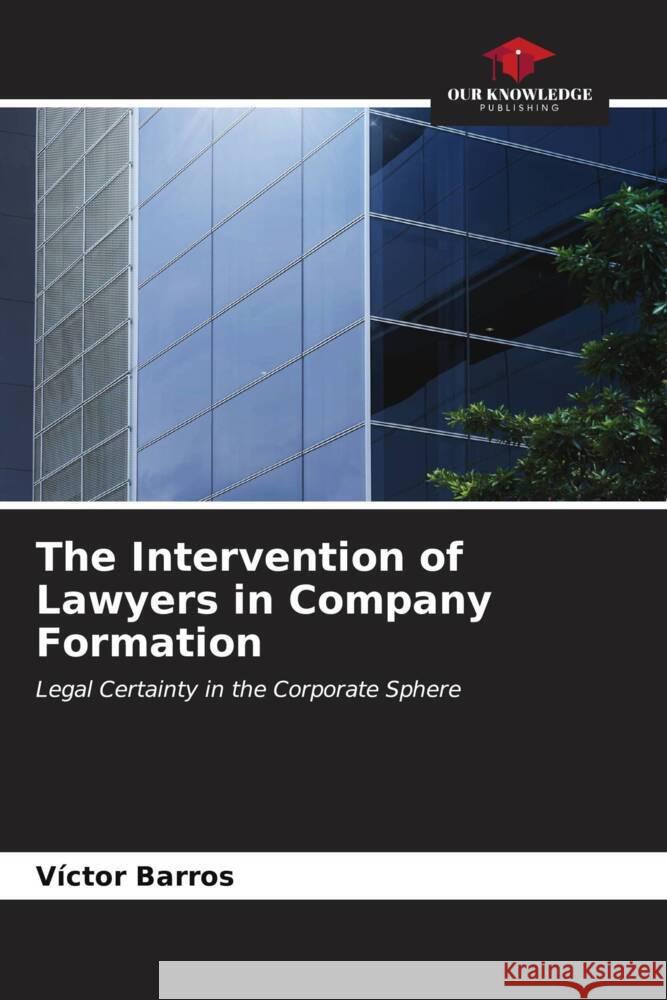 The Intervention of Lawyers in Company Formation Barros, Víctor 9786206551966