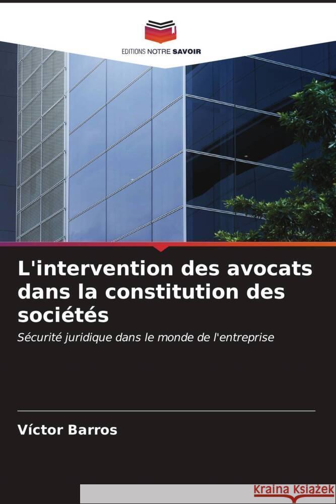 L'intervention des avocats dans la constitution des sociétés Barros, Víctor 9786206551973