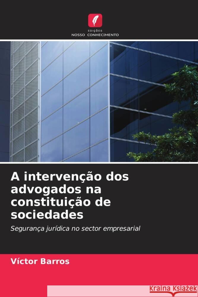 A intervenção dos advogados na constituição de sociedades Barros, Víctor 9786206552000