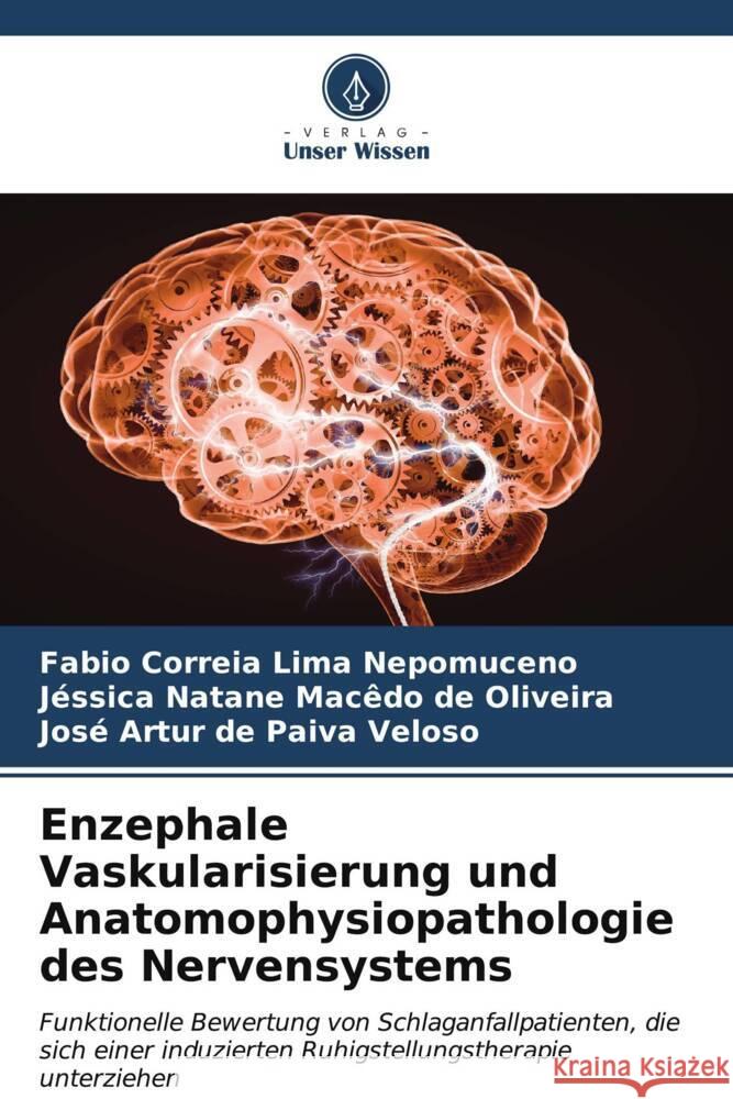 Enzephale Vaskularisierung und Anatomophysiopathologie des Nervensystems Correia Lima Nepomuceno, Fabio, Oliveira, Jéssica Natane Macêdo de, Veloso, José Artur de Paiva 9786206552048