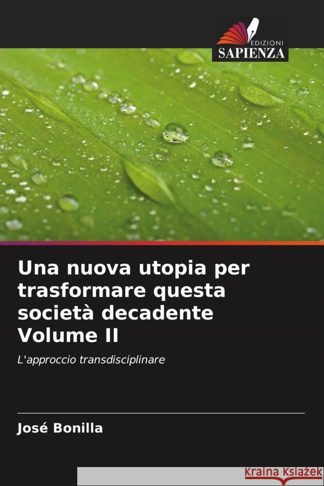 Una nuova utopia per trasformare questa società decadente Volume II Bonilla, José 9786206552055