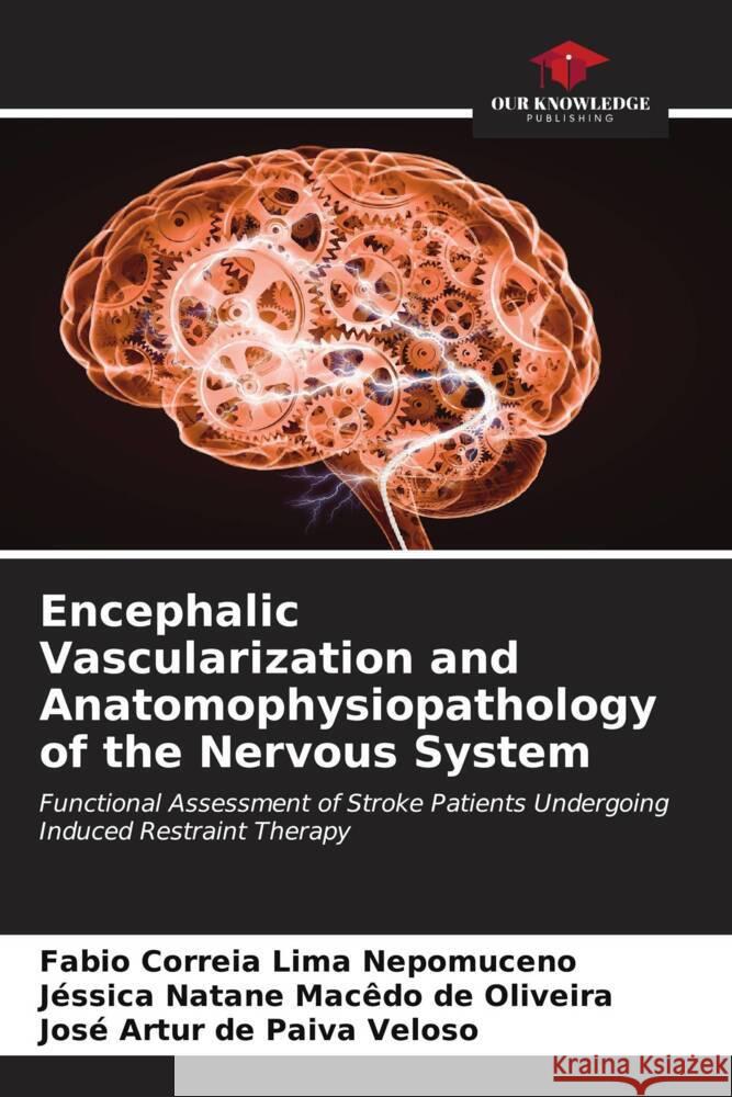 Encephalic Vascularization and Anatomophysiopathology of the Nervous System Correia Lima Nepomuceno, Fabio, Oliveira, Jéssica Natane Macêdo de, Veloso, José Artur de Paiva 9786206552079