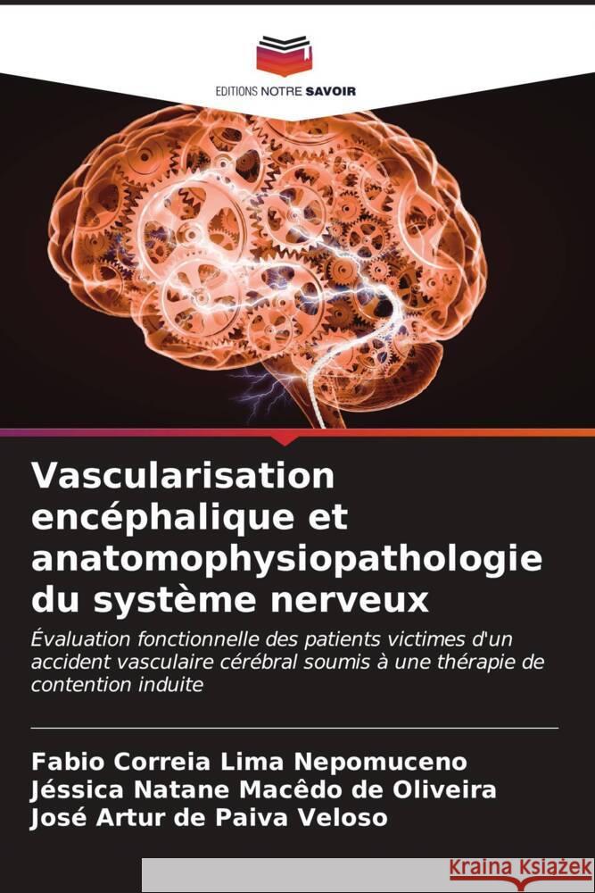 Vascularisation encéphalique et anatomophysiopathologie du système nerveux Correia Lima Nepomuceno, Fabio, Oliveira, Jéssica Natane Macêdo de, Veloso, José Artur de Paiva 9786206552109