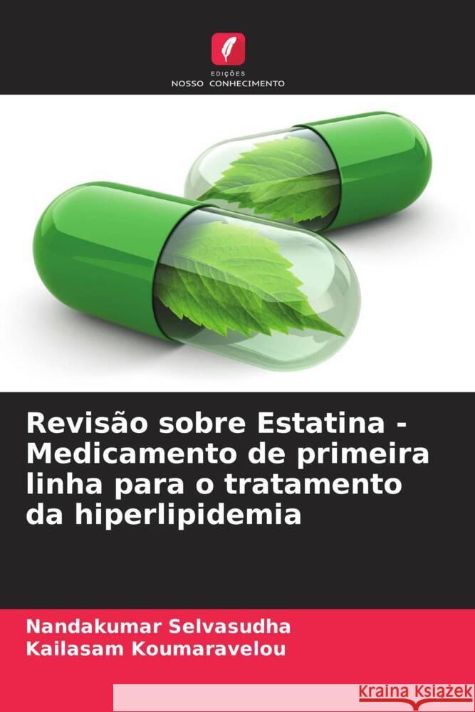 Revisão sobre Estatina - Medicamento de primeira linha para o tratamento da hiperlipidemia Selvasudha, Nandakumar, Koumaravelou, Kailasam 9786206552307