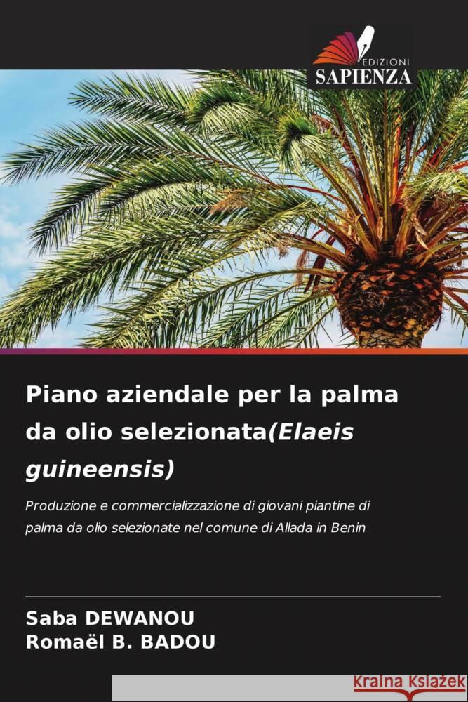 Piano aziendale per la palma da olio selezionata(Elaeis guineensis) DEWANOU, Saba, BADOU, Romaël B. 9786206552406