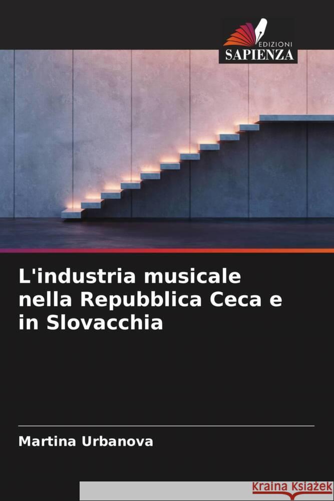 L'industria musicale nella Repubblica Ceca e in Slovacchia Urbanova, Martina 9786206552697 Edizioni Sapienza