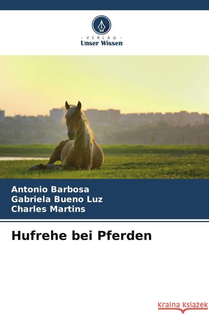 Hufrehe bei Pferden Barbosa, Antonio, Bueno Luz, Gabriela, Martins, Charles 9786206553090