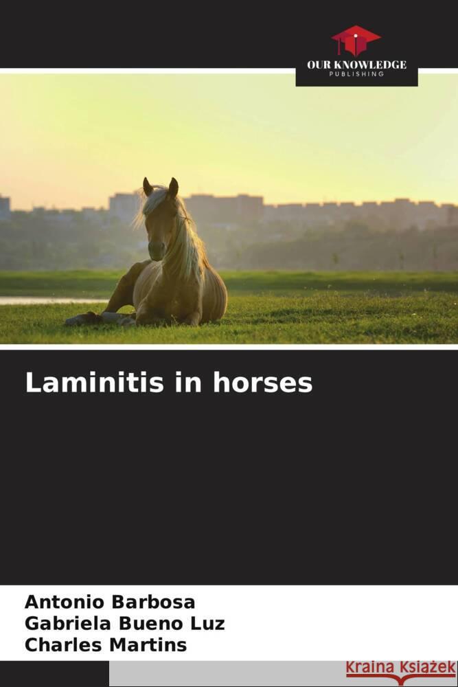 Laminitis in horses Barbosa, Antonio, Bueno Luz, Gabriela, Martins, Charles 9786206553106