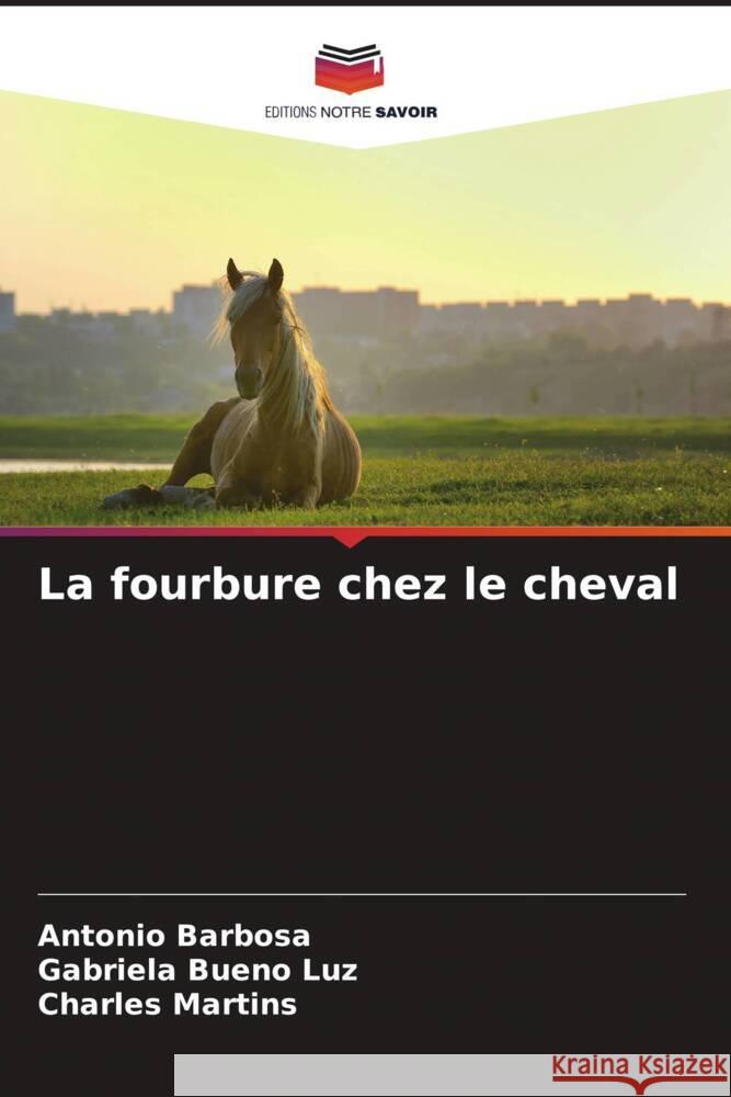 La fourbure chez le cheval Barbosa, Antonio, Bueno Luz, Gabriela, Martins, Charles 9786206553144