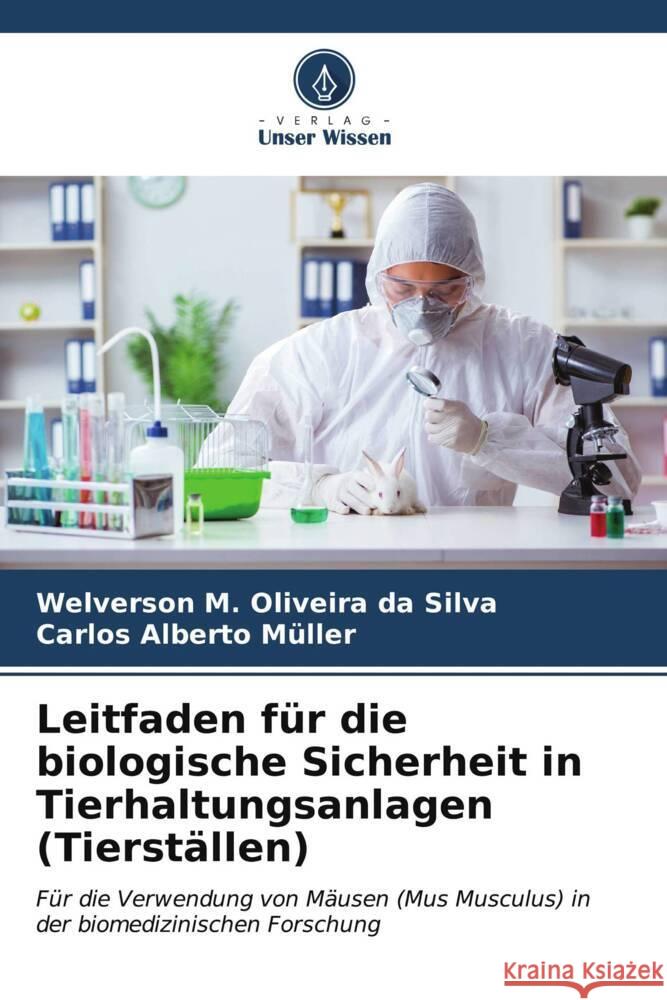 Leitfaden für die biologische Sicherheit in Tierhaltungsanlagen (Tierställen) Silva, Welverson M. Oliveira da, Müller, Carlos Alberto 9786206553335