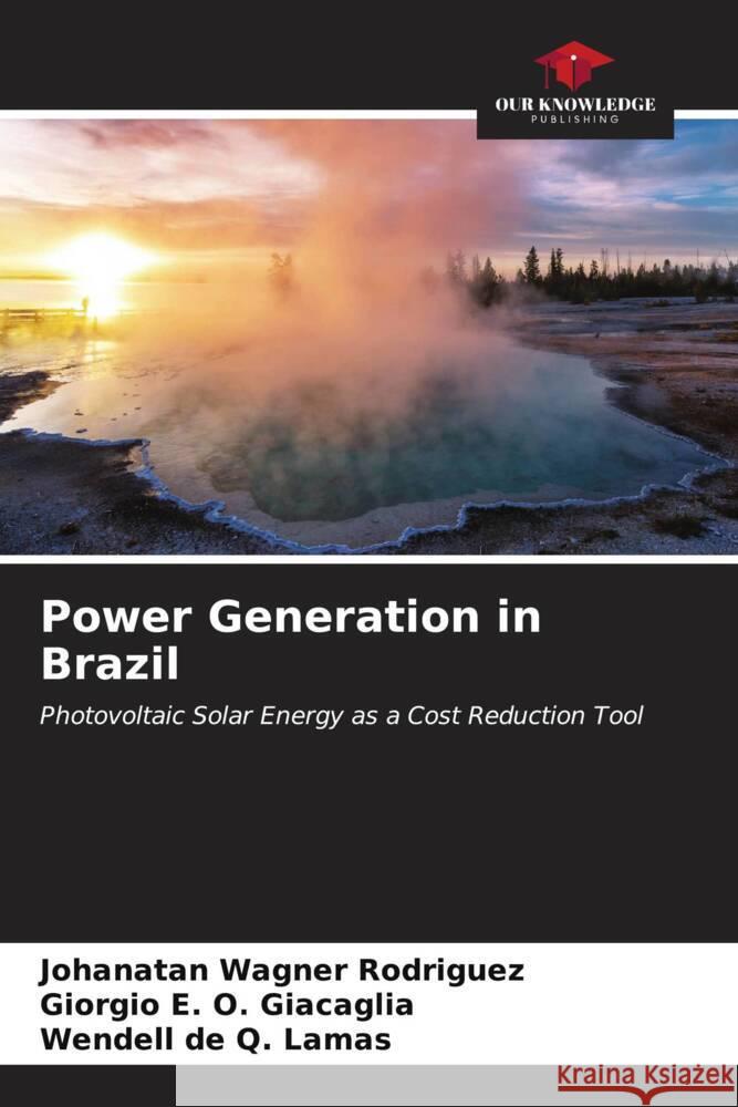 Power Generation in Brazil Rodriguez, Johanatan Wagner, Giacaglia, Giorgio E. O., Lamas, Wendell de Q. 9786206553786 Our Knowledge Publishing