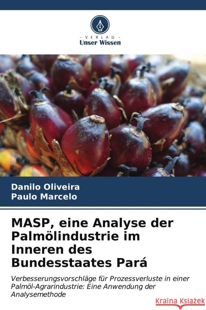 MASP, eine Analyse der Palmölindustrie im Inneren des Bundesstaates Pará Oliveira, Danilo, Marcelo, Paulo 9786206553861